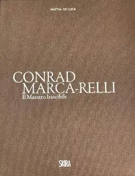 Conrad Marca-Relli (Bilingual edition). Il Maestro Irascibile (The Irascible Master), Hardback/***