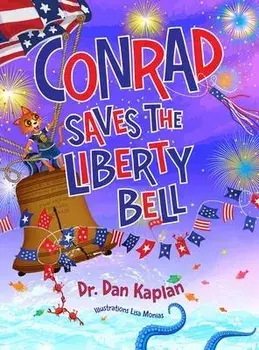 Conrad Saves The Liberty Bell, Hardcover/Daniel B. Kaplan