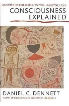 Consciousness Explained - Daniel C. Dennett