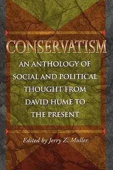 Conservatism: An Anthology of Social and Political Thought from David Hume to the Present, Paperback/Jerry Z. Muller