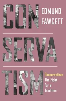 Conservatism. The Fight for a Tradition, Hardback/Edmund Fawcett