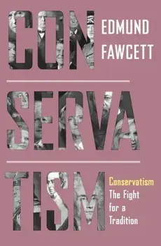 Conservatism. The Fight for a Tradition, Paperback/Edmund Fawcett
