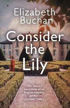 Consider the Lily. Main, Paperback/Elizabeth Buchan