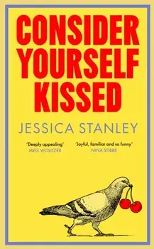 Consider Yourself Kissed, Hardback/Jessica Stanley