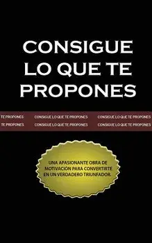 Consigue lo que te Propones (The Go-Getter, Spanish Edition), Paperback/Peter B. Kyne
