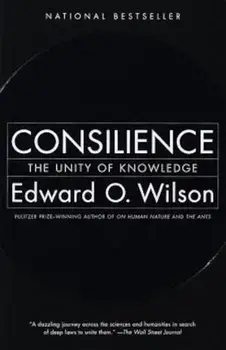 Consilience: The Unity of Knowledge, Paperback/Edward O. Wilson