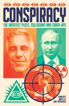 Conspiracy. The Greatest Plots, Collusions and Cover-Ups, Paperback/Mike Rothschild