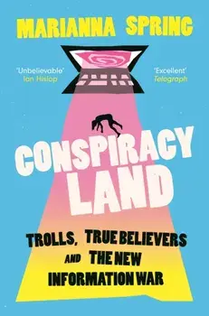 Conspiracyland. Trolls, True Believers and the New Information War, Main, Paperback/Marianna Spring