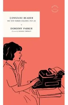 Constant Reader: The New Yorker Columns 1927-28 - Dorothy Parker