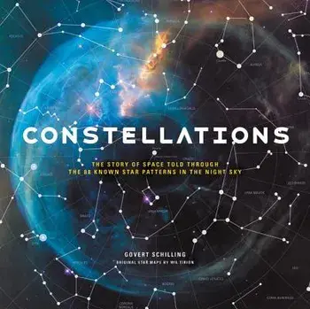 Constellations: The Story of Space Told Through the 88 Known Star Patterns in the Night Sky, Hardcover/Govert Schilling