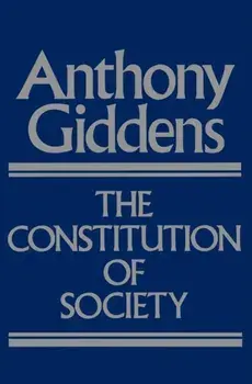Constitution of Society. Outline of the Theory of Structuration, Paperback/Anthony Giddens