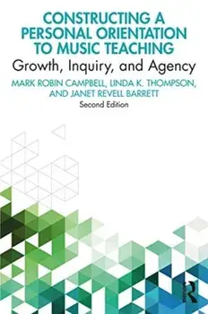Constructing a Personal Orientation to Music Teaching. Growth, Inquiry, and Agency, Paperback/Janet Revell Barrett