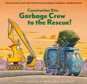 Construction Site: Garbage Crew to the Rescue!, Hardback/Sherri Duskey Rinker