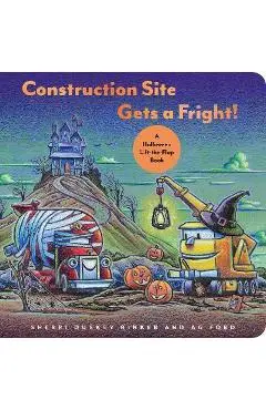 Construction Site Gets a Fright!: A Halloween Lift-The-Flap Book - Sherri Duskey Rinker