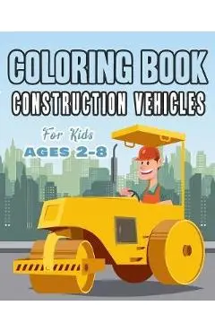 Construction Vehicles Coloring Book For Kids Age 2-8: Perfect Gift idea For Children that Enjoy coloring construction vehicles and Big Trucks With con - Happy Bengen