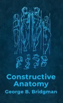 Constructive Anatomy: Includes Nearly 500 Illustrations Hardcover: Includes Nearly 500 Illustrations by George B. Bridgman Hardcover, Hardcover/George B Bridgman