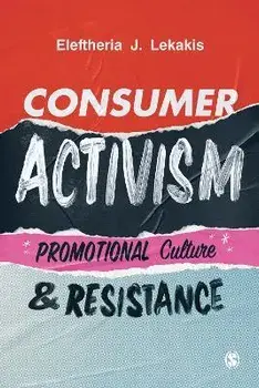 Consumer Activism. Promotional Culture and Resistance, Paperback/Eleftheria J Lekakis