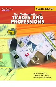 Consumer Mathematics: Reproducible the Mathematics of Trades & Professions - Houghton Mifflin Harcourt