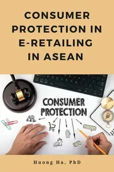 Consumer Protection in E-Retailing in ASEAN, Paperback/Huong Ha