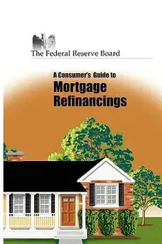 Consumer's Guide to Mortgage Refinancing/Reserve Federal Reserve