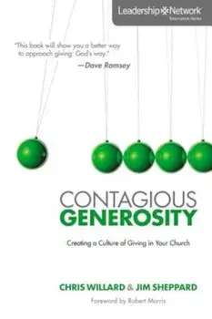 Contagious Generosity: Creating a Culture of Giving in Your Church, Paperback/Chris Willard