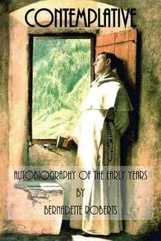 Contemplative: Autobiography of the Early Years, Paperback/Bernadette Roberts