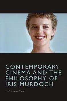 Contemporary Cinema and the Philosophy of Iris Murdoch, Paperback/Lucy Bolton