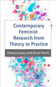 Contemporary Feminist Research from Theory to Practice, Paperback/Patricia Leavy