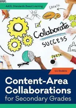 Content-Area Collaborations for Secondary Grades, Paperback/Liz Deskins