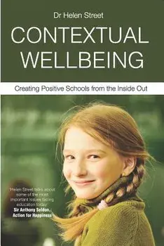 Contextual Wellbeing: Creating Positive Schools from the Inside Out, Paperback/Helen Street