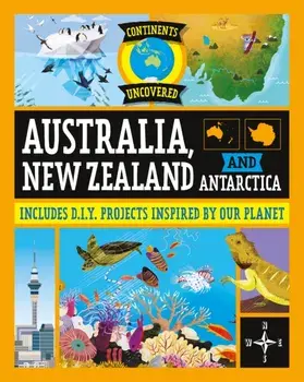 Continents Uncovered: Australia, New Zealand and Antarctica. Illustrated ed, Paperback/Rob Colson
