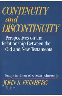 Continuity and Discontinuity: Perspectives on the Relationship Between the Old and New Testaments - John S. Feinberg