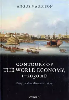 Contours of the World Economy 1-2030 AD. Essays in Macro-Economic History, Paperback/Angus (The late Emeritus Professor of Economic Growth and Development, University of Groningen) Maddison