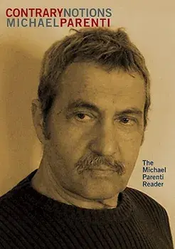 Contrary Notions: The Michael Parenti Reader, Paperback/Michael Parenti