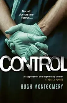 Control. A dark and compulsive medical thriller, Paperback/Hugh Montgomery