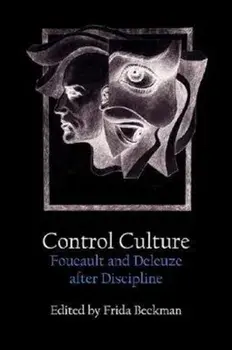 Control Culture. Foucault and Deleuze After Discipline, Paperback/***
