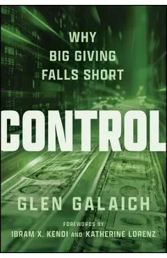 Control: Why Big Giving Falls Short - Glen Galaich