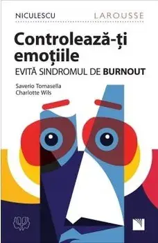 Controleaza-ti emotiile. Evita sindromul de burnout/Saverio Tomasella, Charlotte Wils