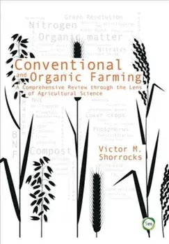 Conventional and Organic Farming. A Comprehensive Review through the Lens of Agricultural Science, Hardback/Victor M. Shorrocks
