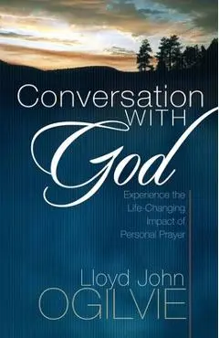 Conversation with God: Experience the Life-Changing Impact of Personal Prayer - Lloyd John Ogilvie
