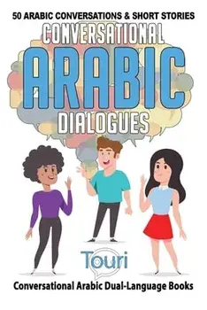 Conversational Arabic Dialogues: 50 Arabic Conversations and Short Stories, Paperback/Touri Language Learning