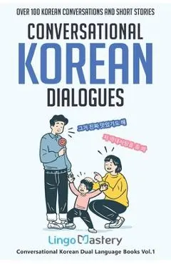 Conversational Korean Dialogues: Over 100 Korean Conversations and Short Stories - Lingo Mastery