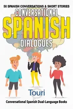 Conversational Spanish Dialogues: 50 Spanish Conversations and Short Stories, Paperback/Touri Language Learning