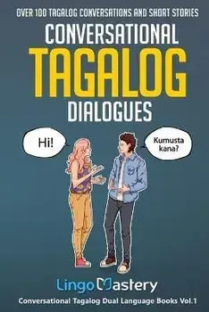 Conversational Tagalog Dialogues: Over 100 Tagalog Conversations and Short Stories, Paperback/Lingo Mastery