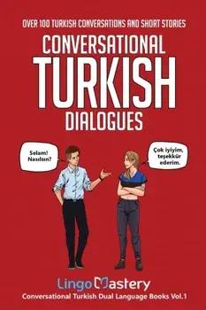 Conversational Turkish Dialogues: Over 100 Turkish Conversations and Short Stories, Paperback/***