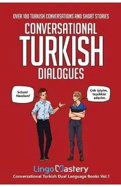 Conversational Turkish Dialogues: Over 100 Turkish Conversations and Short Stories - Lingo Mastery