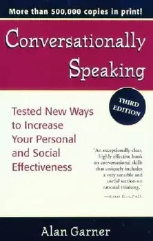 Conversationally Speaking: Tested New Ways to Increase Your Personal and Social Effectitested New Ways to Increase Your Personal and Social Effec, Paperback/Alan Garner