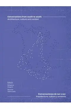 Conversations from South to South: Architecture, Culture and Context - Milagros Zingoni