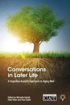 Conversations in Later Life. A Cognitive Analytic Approach to Aging Well, Paperback/Paul Catlin