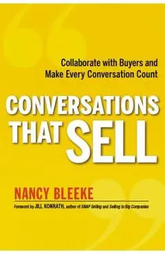 Conversations That Sell: Collaborate with Buyers and Make Every Conversation Count - Nancy Bleeke